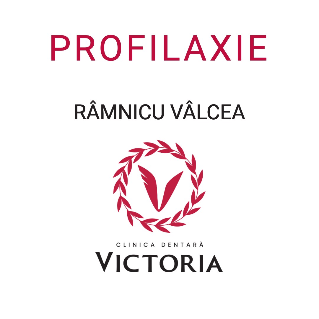 Profilaxie Stomatologica Ramnicu Valcea - Clinica Dentara Victoria